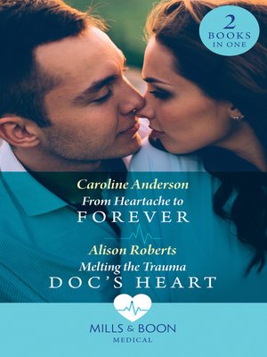cover image of From Heartache to Forever / Melting the Trauma Doc's Heart